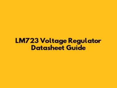LM723 Voltage Regulator Datasheet Guide