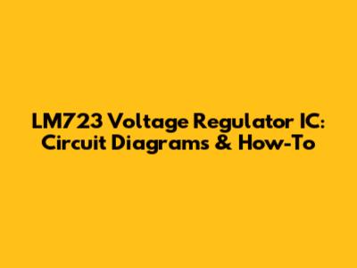 LM723 Voltage Regulator IC: Circuit Diagrams & How-To