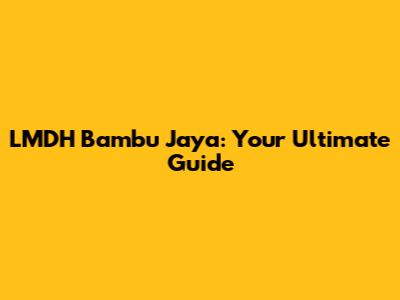 LMDH Bambu Jaya: Your Ultimate Guide