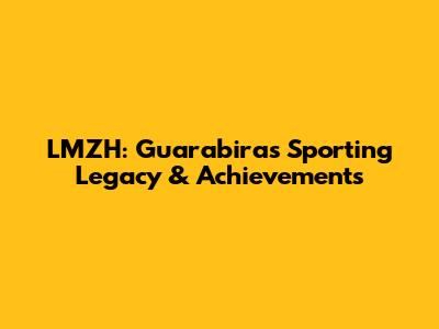 LMZH: Guarabira's Sporting Legacy & Achievements