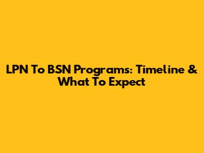 LPN To BSN Programs: Timeline & What To Expect