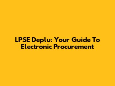 LPSE Deplu: Your Guide To Electronic Procurement