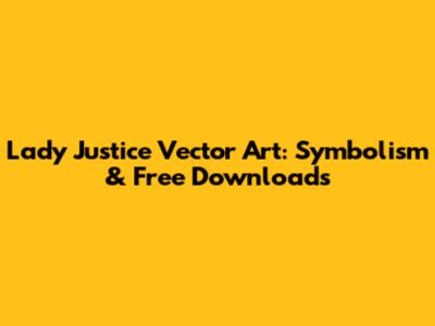 Lady Justice Vector Art: Symbolism & Free Downloads