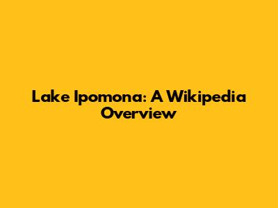 Lake Ipomona: A Wikipedia Overview