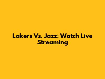 Lakers Vs. Jazz: Watch Live Streaming