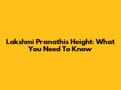 Lakshmi Pranathi's Height: What You Need To Know