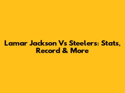 Lamar Jackson Vs Steelers: Stats, Record & More