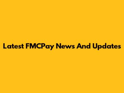 Latest FMCPay News And Updates
