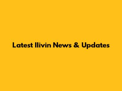 Latest IIivin News & Updates