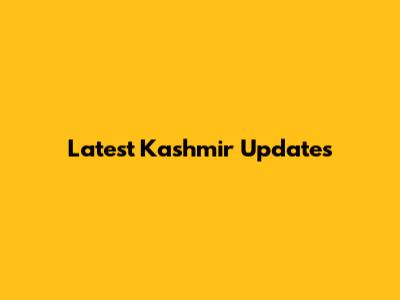 Latest Kashmir Updates