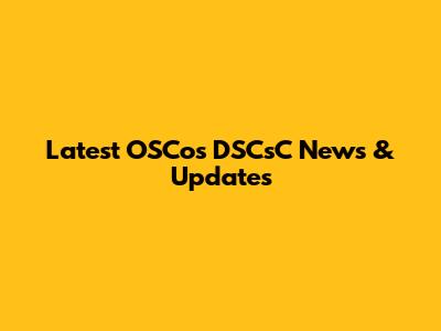 Latest OSCos DSCsC News & Updates