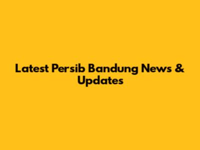Latest Persib Bandung News & Updates