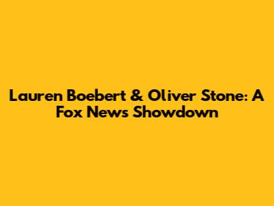 Lauren Boebert & Oliver Stone: A Fox News Showdown