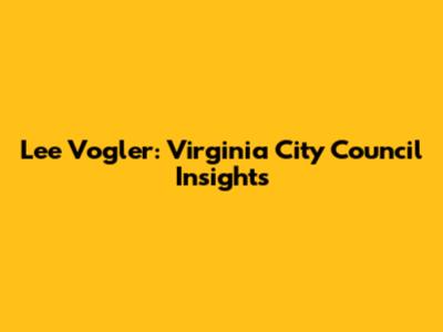 Lee Vogler: Virginia City Council Insights