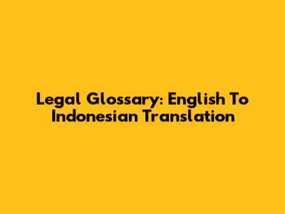 Legal Glossary: English To Indonesian Translation