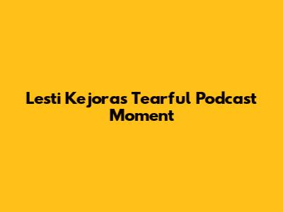 Lesti Kejora's Tearful Podcast Moment