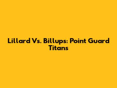 Lillard Vs. Billups: Point Guard Titans