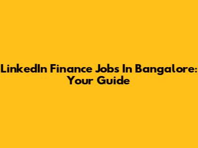 LinkedIn Finance Jobs In Bangalore: Your Guide