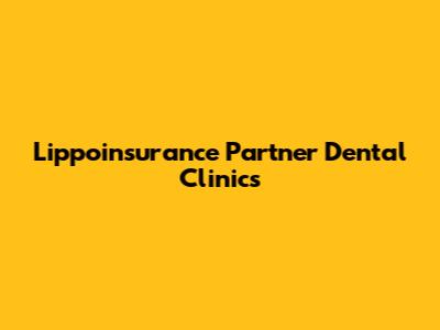 Lippoinsurance Partner Dental Clinics