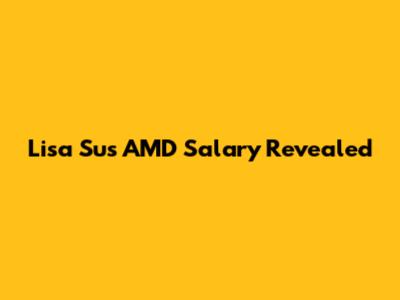 Lisa Su's AMD Salary Revealed