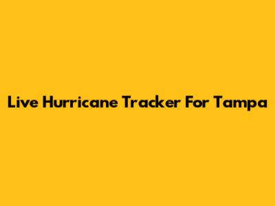 Live Hurricane Tracker For Tampa