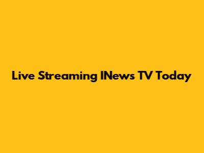 Live Streaming INews TV Today