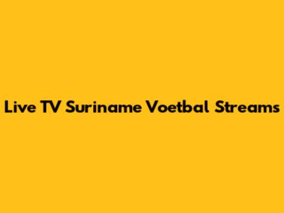 Live TV Suriname Voetbal Streams
