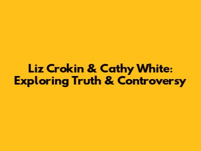 Liz Crokin & Cathy White: Exploring Truth & Controversy
