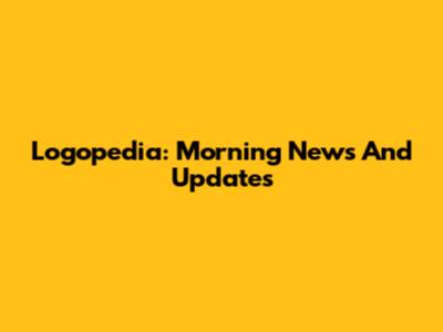 Logopedia: Morning News And Updates