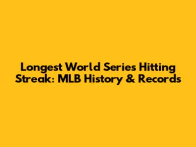 Longest World Series Hitting Streak: MLB History & Records