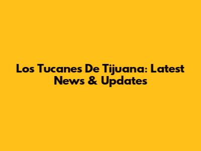 Los Tucanes De Tijuana: Latest News & Updates