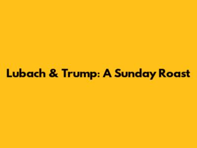 Lubach & Trump: A Sunday Roast