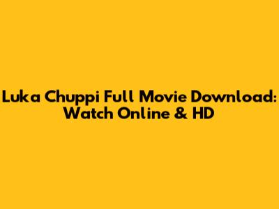 Luka Chuppi Full Movie Download: Watch Online & HD