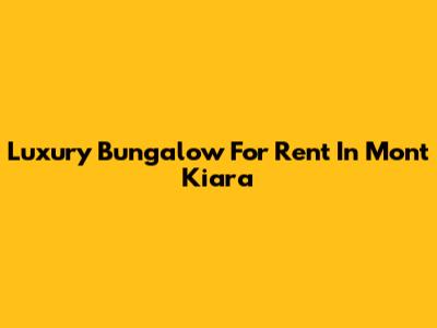 Luxury Bungalow For Rent In Mont Kiara