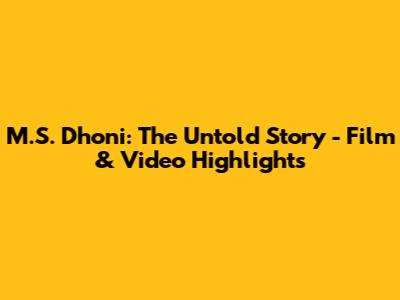 M.S. Dhoni: The Untold Story - Film & Video Highlights