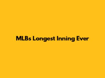 MLB's Longest Inning Ever