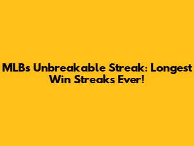 MLB's Unbreakable Streak: Longest Win Streaks Ever!