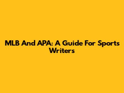 MLB And APA: A Guide For Sports Writers