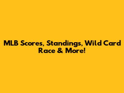 MLB Scores, Standings, Wild Card Race & More!
