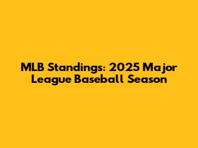 MLB Standings: 2025 Major League Baseball Season