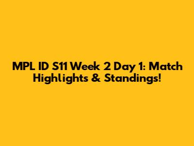MPL ID S11 Week 2 Day 1: Match Highlights & Standings!