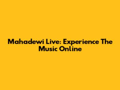 Mahadewi Live: Experience The Music Online