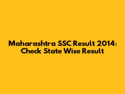 Maharashtra SSC Result 2014: Check State Wise Result