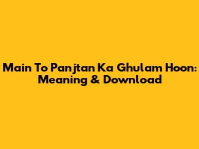 Main To Panjtan Ka Ghulam Hoon: Meaning & Download