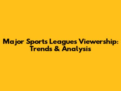 Major Sports Leagues Viewership: Trends & Analysis