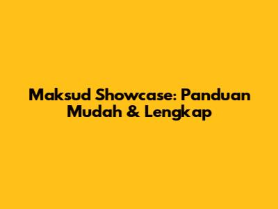 Maksud Showcase: Panduan Mudah & Lengkap