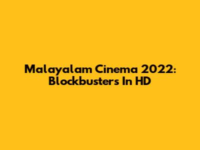 Malayalam Cinema 2022: Blockbusters In HD