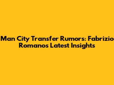 Man City Transfer Rumors: Fabrizio Romano's Latest Insights