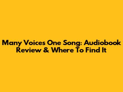Many Voices One Song: Audiobook Review & Where To Find It