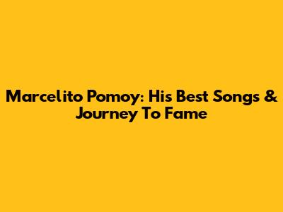Marcelito Pomoy: His Best Songs & Journey To Fame